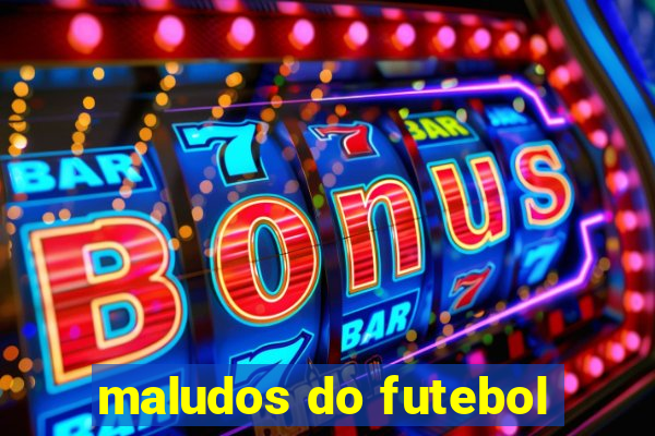 maludos do futebol